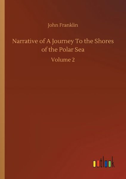 Cover for Sir John Franklin · Narrative of A Journey To the Shores of the Polar Sea: Volume 2 (Paperback Book) (2020)