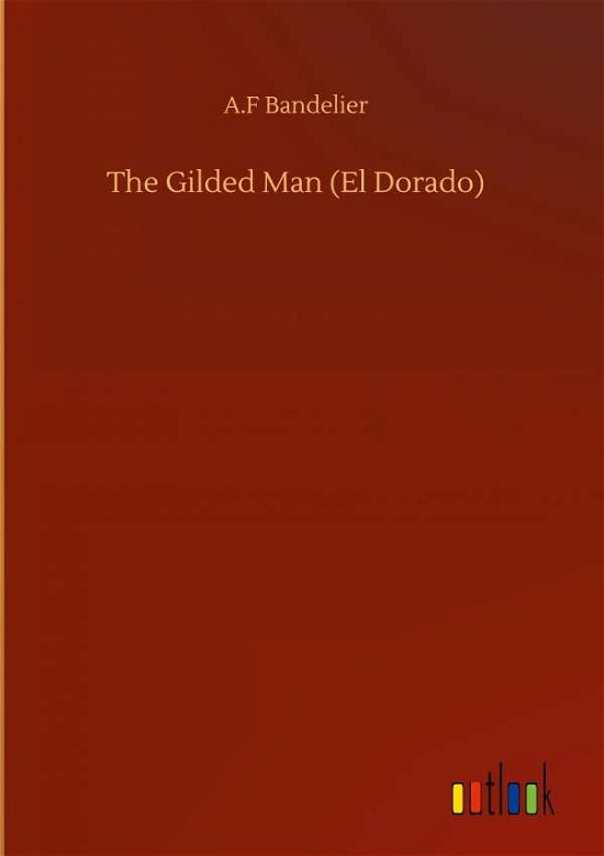 Cover for A F Bandelier · The Gilded Man (El Dorado) (Gebundenes Buch) (2020)