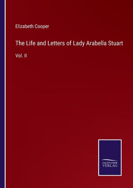 Cover for Elizabeth Cooper · The Life and Letters of Lady Arabella Stuart (Pocketbok) (2022)