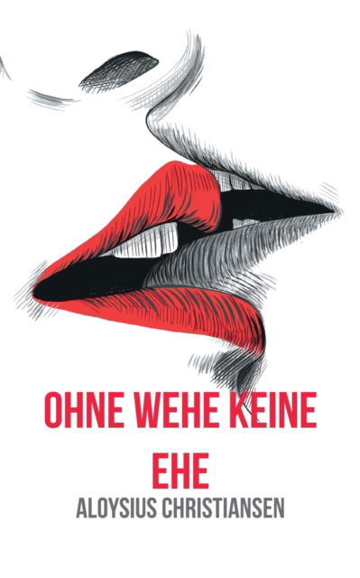 Cover for Aloysius Christiansen · Ohne Wehe keine Ehe (Paperback Book) (2021)