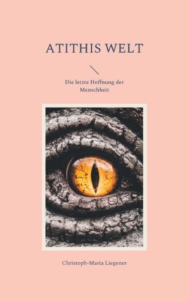 Cover for Christoph-Maria Liegener · Atithis Welt: Die letzte Hoffnung der Menschheit (Paperback Book) (2021)