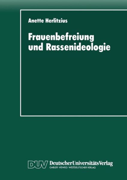 Cover for Anette Herlitzius · Frauenbefreiung Und Rassenideologie: Rassenhygiene Und Eugenik Im Politischen Programm Der &quot;radikalen Frauenbewegung&quot; (1900 -1933) - Duv Sozialwissenschaft (Paperback Book) [1995 edition] (1995)