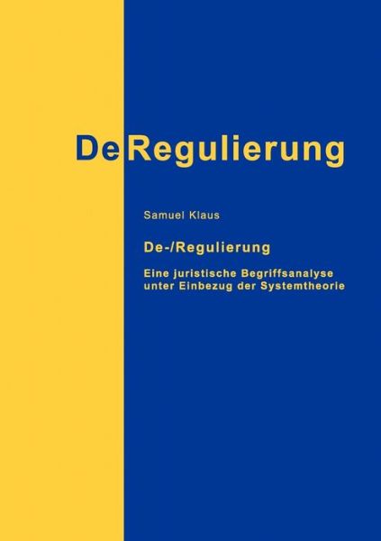 De- / Regulierung - Klaus - Livres - Books On Demand - 9783833492723 - 31 mai 2007