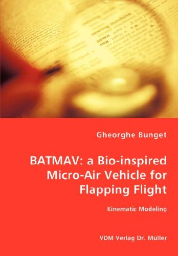 Cover for Gheorghe Bunget · Batmav: a Bio-inspired Micro-air Vehicle for Flapping Flight - Kinematic Modeling (Paperback Book) (2008)