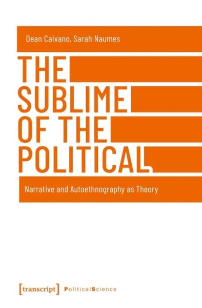 Cover for Dean Caivano · The Sublime of the Political – Narrative and Autoethnography as Theory - Political Science (Hardcover Book) (2021)