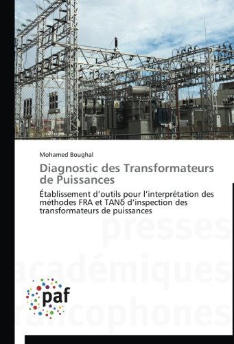 Cover for Mohamed Boughal · Diagnostic Des Transformateurs De Puissances: Établissement D'outils Pour L'interprétation Des Méthodes fra et Tan D'inspection Des Transformateurs De Puissances (Paperback Book) [French edition] (2018)