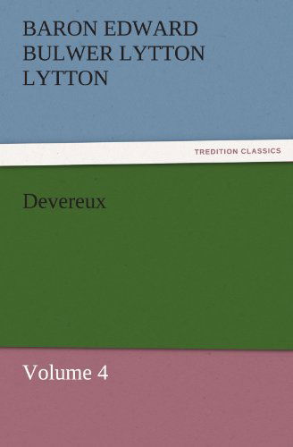 Cover for Baron Edward Bulwer Lytton Lytton · Devereux: Volume 4 (Tredition Classics) (Paperback Book) (2011)