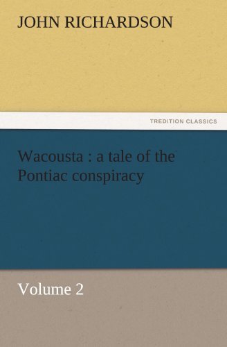 Cover for John Richardson · Wacousta : a Tale of the Pontiac Conspiracy  -  Volume 2 (Tredition Classics) (Taschenbuch) (2011)