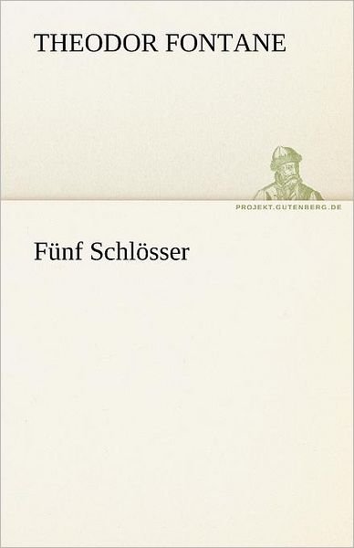 Cover for Theodor Fontane · Fünf Schlösser (Tredition Classics) (German Edition) (Paperback Book) [German edition] (2012)