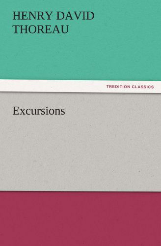 Excursions (Tredition Classics) - Henry David Thoreau - Livros - tredition - 9783842472723 - 30 de novembro de 2011