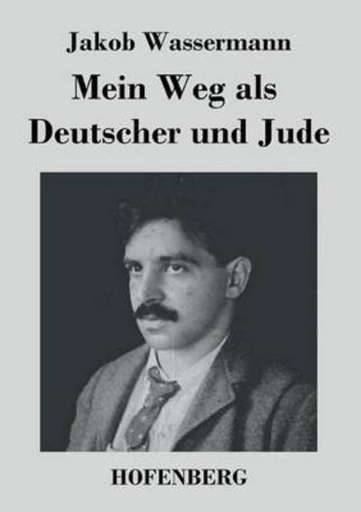 Cover for Jakob Wassermann · Mein Weg Als Deutscher Und Jude (Paperback Book) (2016)