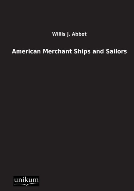 Cover for Willis J. Abbot · American Merchant Ships and Sailors (Taschenbuch) [German edition] (2012)