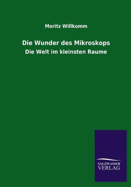 Cover for Moritz Willkomm · Die Wunder Des Mikroskops (Paperback Book) [German edition] (2013)