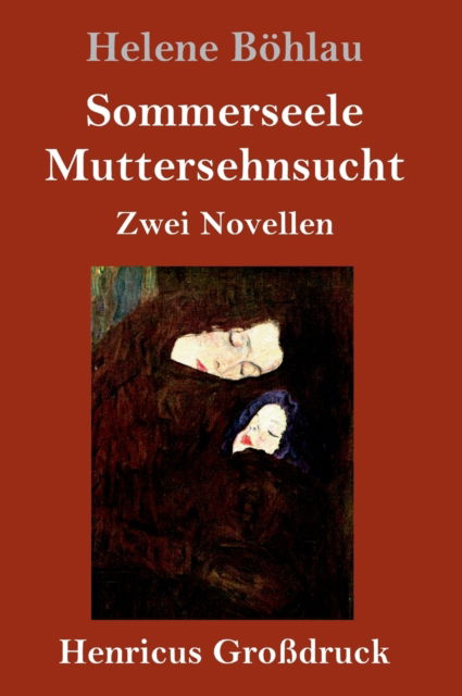 Cover for Helene Boehlau · Sommerseele / Muttersehnsucht (Grossdruck) (Gebundenes Buch) (2019)