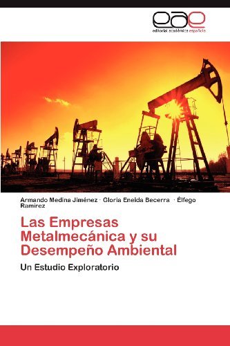 Cover for Élfego Ramírez · Las Empresas Metalmecánica Y Su Desempeño Ambiental: Un Estudio Exploratorio (Taschenbuch) [Spanish edition] (2012)