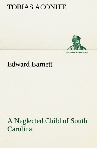 Cover for Tobias Aconite · Edward Barnett a Neglected Child of South Carolina (Tredition Classics) (Taschenbuch) (2013)