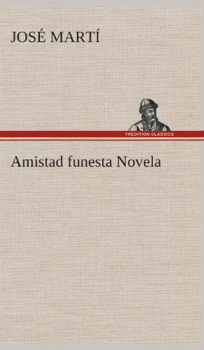 Cover for Jose Marti · Amistad Funesta Novela (Hardcover Book) [Spanish edition] (2013)