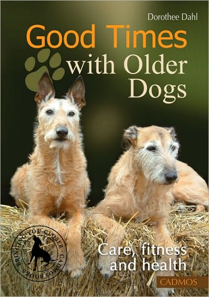 Cover for Dorothee Dahl · Good Times with Older Dogs: Care, Fitness and Health (Taschenbuch) (2009)