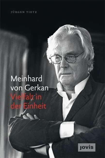 Cover for Jurgen Tietz · Meinhard von Gerkan – Vielfalt in der Einheit: Die autorisierte Biografie (Hardcover Book) (2015)