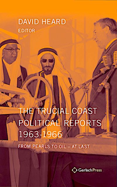 Cover for David Heard · The Trucial Coast Political Reports 1963-1966: From Pearls to Oil - at Last (With an Index for the Set of 5 Books in 6 Volumes) (Gebundenes Buch) (2024)