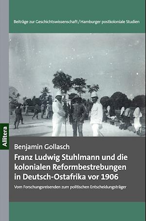 Cover for Benjamin Gollasch · Franz Ludwig Stuhlmann und die kolonialen Reformbestrebungen in Deutsch-Ostafrika vor 1906 (Paperback Book) (2021)