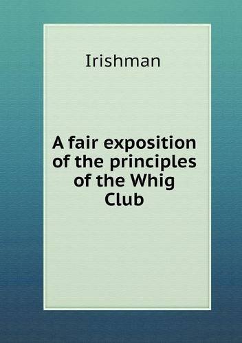 Cover for Irishman · A Fair Exposition of the Principles of the Whig Club (Paperback Bog) (2013)