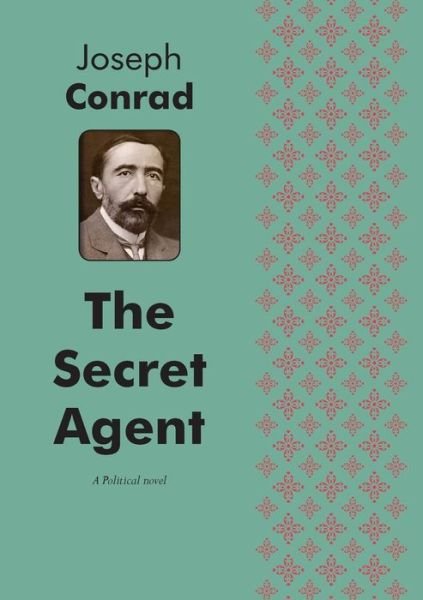 The Secret Agent a Political Novel - Joseph Conrad - Livros - Book on Demand Ltd. - 9785519264723 - 10 de fevereiro de 2015