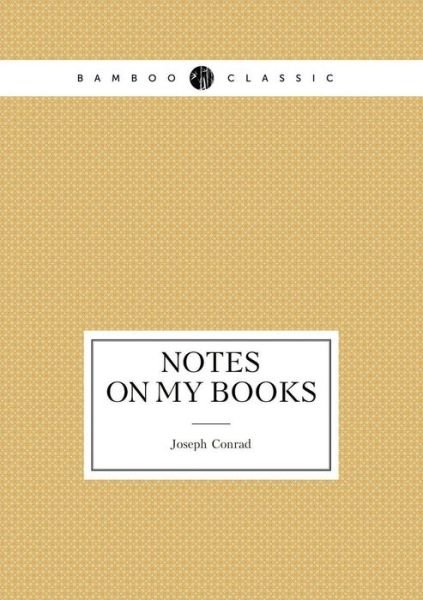 Notes on My Books - Joseph Conrad - Livres - Book on Demand Ltd. - 9785519488723 - 23 mars 2015