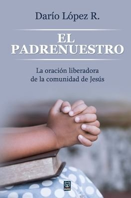 Cover for Darío López · El Padrenuestro: La oracion liberadora de la comunidad de Jesus (Pocketbok) (2020)
