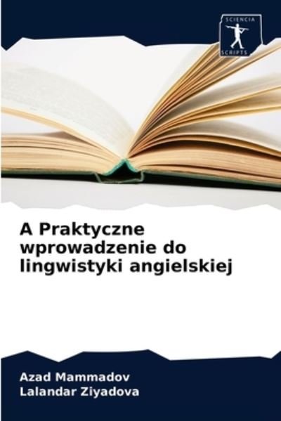 Cover for Azad Mammadov · A Praktyczne wprowadzenie do lingwistyki angielskiej (Taschenbuch) (2020)