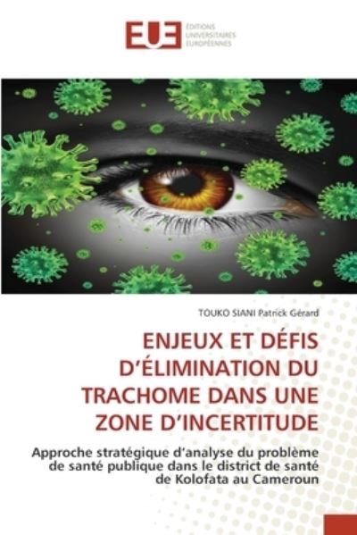 Cover for Touko Siani Patrick Gerard · Enjeux Et Defis d'Elimination Du Trachome Dans Une Zone d'Incertitude (Paperback Book) (2021)