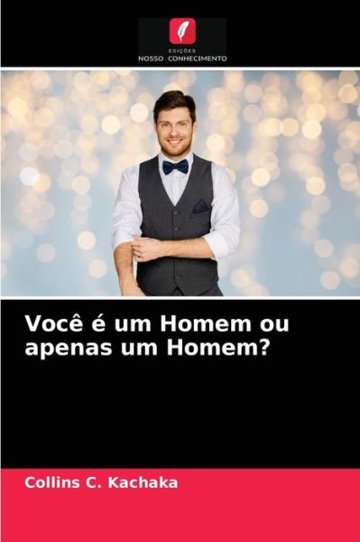 Cover for Collins C Kachaka · Voce e um Homem ou apenas um Homem? (Paperback Book) (2021)
