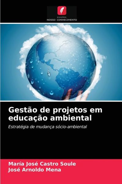 Gestao de projetos em educacao ambiental - María José Castro Soule - Books - Edições Nosso Conhecimento - 9786203986723 - August 2, 2021