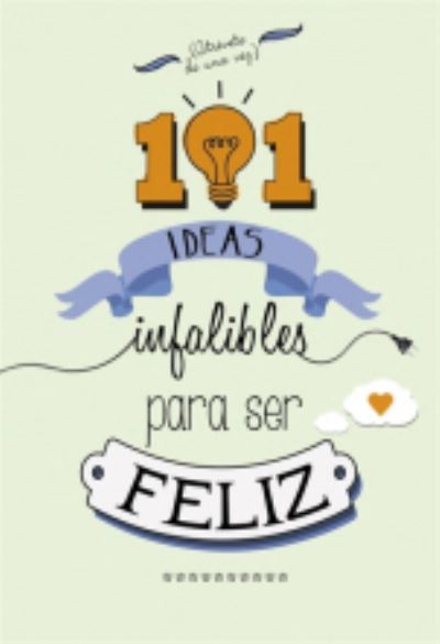 Cover for Various authors · 101 ideas infalibles para ser feliz (MERCH) (2014)