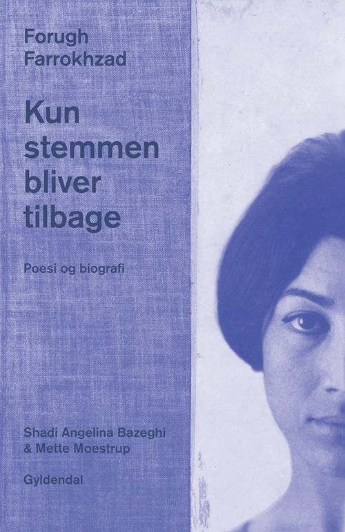 Cover for Forugh Farrokhzad · Kun stemmen bliver tilbage. Poesi og biografi (Sewn Spine Book) [1º edição] (2013)