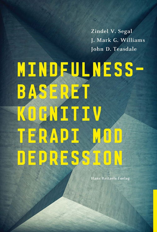 Cover for Zindel V. Segal; Mark G. Williams; John D. Teasdale · Mindfulness-baseret kognitiv terapi mod depression (Gebundesens Buch) [1. Ausgabe] [Indbundet] (2014)