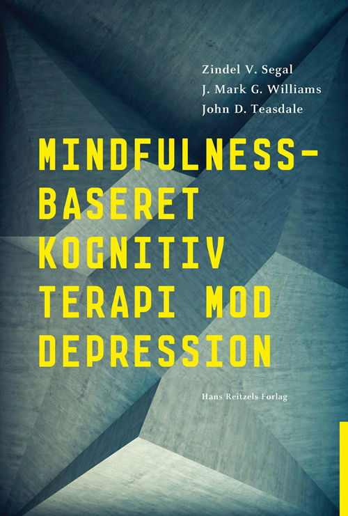 Mindfulness-baseret kognitiv terapi mod depression - Zindel V. Segal; Mark G. Williams; John D. Teasdale - Books - Hans Reitzels Forlag - 9788741257723 - May 2, 2014