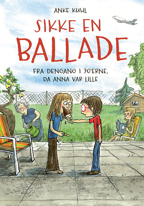 Sikke en ballade - Anke Kuhl - Books - Gads Børnebøger - 9788762740723 - March 28, 2023