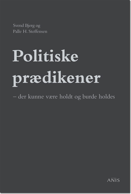 Cover for Svend Bjerg og Palle Steffensen · Politiske prædikener (Sewn Spine Book) [1. Painos] (2013)