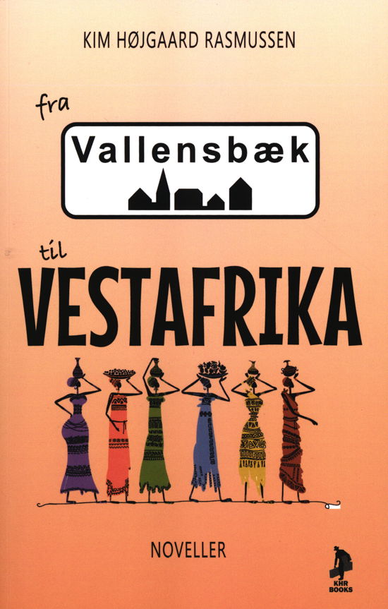 Cover for Kim Højgaard Rasmussen · Fra Vallensbæk til Vestafrika (Poketbok) [1:a utgåva] (2020)