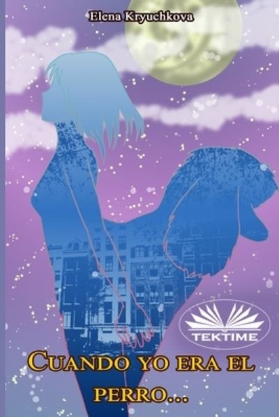 Cover for Amazon Digital Services LLC - KDP Print US · Cuando yo era el perro... (Paperback Book) (2022)