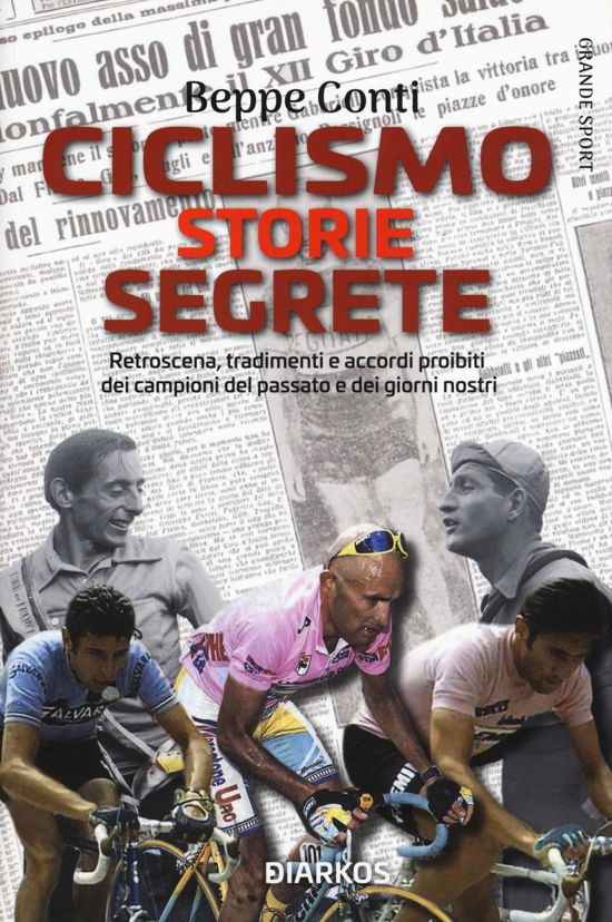 Cover for Beppe Conti · Ciclismo. Storie Segrete. Retroscena, Tradimenti E Accordi Proibiti Dei Campioni Del Passato E Dei Giorni Nostri (Book)