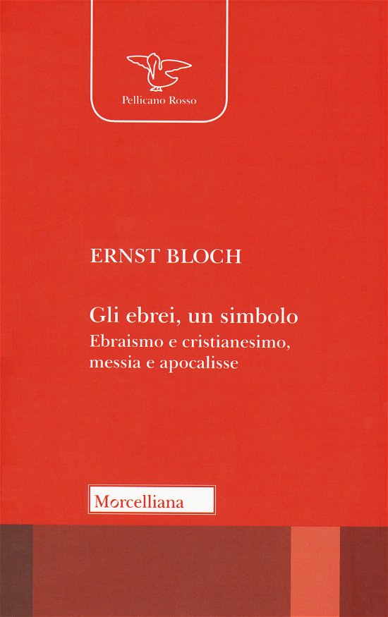 Cover for Ernst Bloch · Gli Ebrei, Un Simbolo. Ebraismo E Cristianesimo, Messia E Apocalisse (Bog)