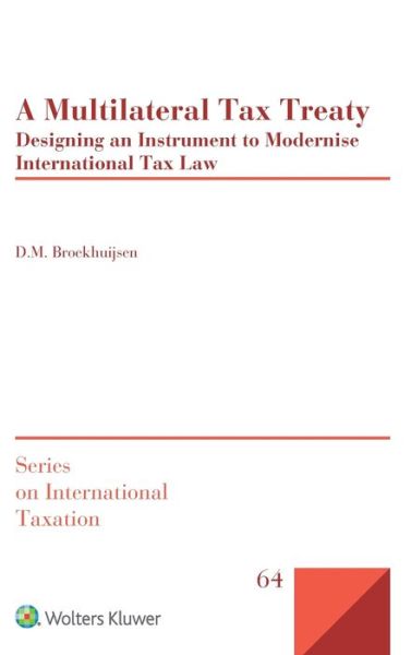 D.M. Broekhuijsen · A Multilateral Tax Treaty: Designing an Instrument to Modernise International Tax Law - Series on International Taxation (Inbunden Bok) (2018)