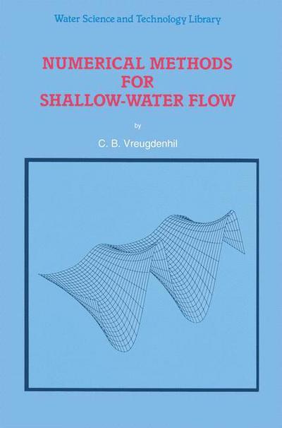 Numerical Methods for Shallow-Water Flow - Water Science and Technology Library - C.B. Vreugdenhil - Books - Springer - 9789048144723 - December 8, 2010