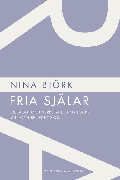 Cover for Nina Björk · WW POD: Fria själar : ideologi och verklighet hos Locke, Mill och Benedictsson (Buch) (2012)