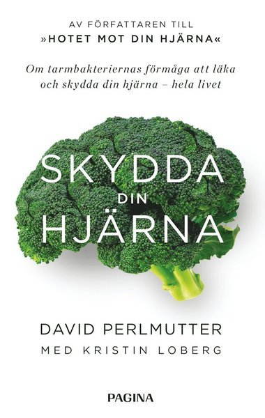 Cover for David Perlmutter · Skydda din hjärna : om tarmbakteriernas förmåga att läka och skydda din hjä (Paperback Book) (2018)