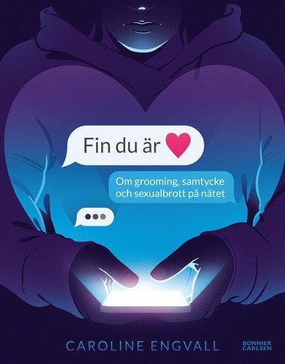 "Fin du är" : Om grooming, samtycke och sexualbrott på nätet - Caroline Engvall - Boeken - Bonnier Carlsen - 9789179796723 - 12 augustus 2024