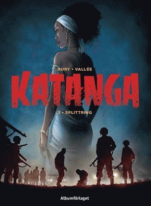 Cover for Fabien Nury · Katanga: Katanga - Splittring (Indbundet Bog) (2019)