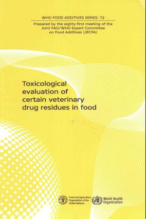 Cover for Joint FAO / WHO Expert Committee on Food Additives · Toxicological evaluation of certain veterinary drug residues in food (Paperback Book) (2016)